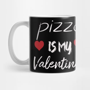 pizza is my valentine Mug